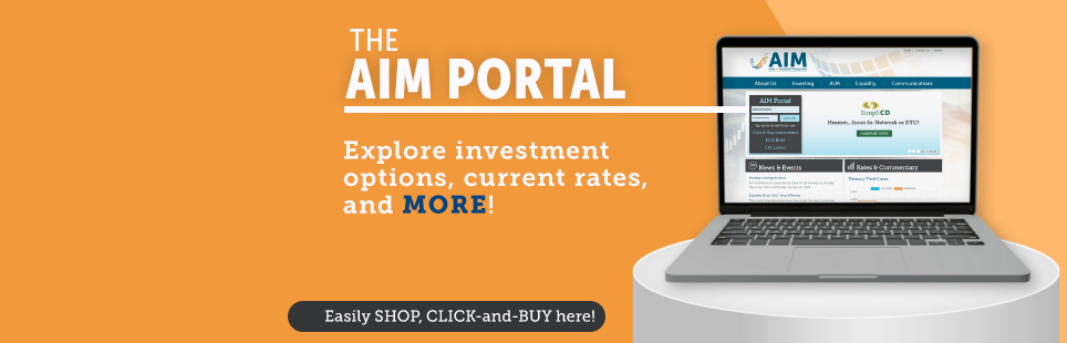 THE 
AIM PORTAL

Explore investment
options, current
rates & MORE!

Easily SHOP, CLICK-and-BUY here!