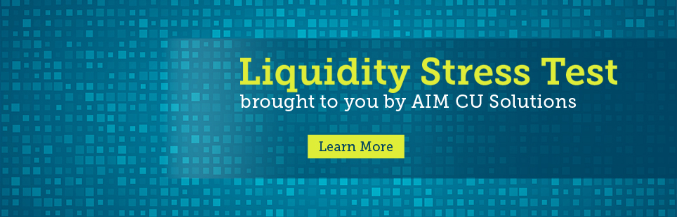 Liquidity Stress Test
brought to you by AIM CU Solutions
Learn More